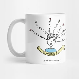 You Hipnotize me Mug